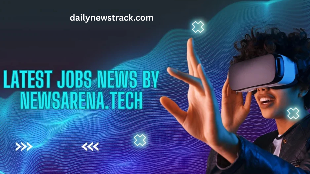 Newsarena.tech: Stay Updated with the Latest Job News